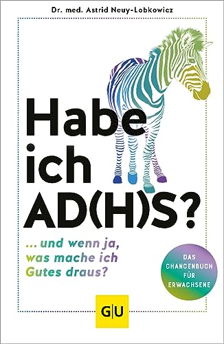 Habe ich AD(H)S?: ...und wenn ja, was mache ich Gutes draus? (GU Gesundheit)