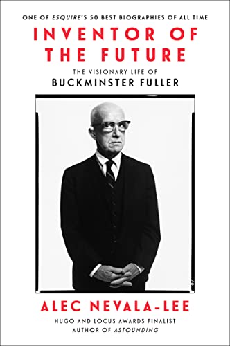 Inventor of the Future: The Visionary Life of Buckminster Fuller von Dey Street Books