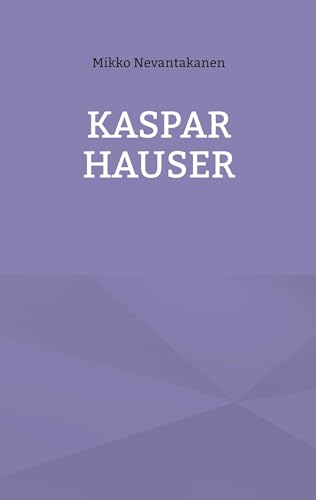 Kaspar Hauser von BoD – Books on Demand – Finnland