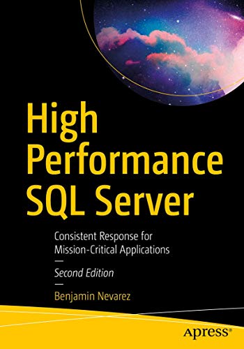High Performance SQL Server: Consistent Response for Mission-Critical Applications