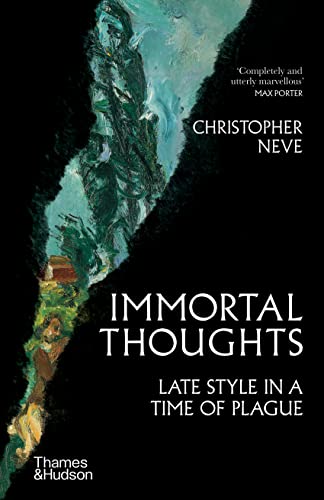 Immortal Thoughts: Late Style in a Time of Plague von Thames & Hudson