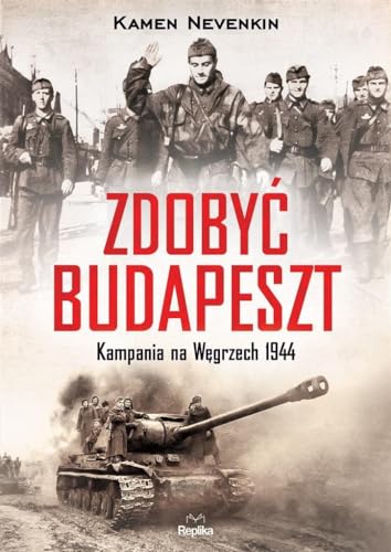 Zdobyc Budapeszt: Kampania na Węgrzech 1944