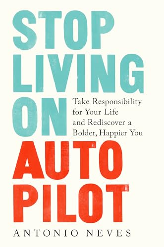 Stop Living on Autopilot: Take Responsibility for Your Life and Rediscover a Bolder, Happier You von Rodale