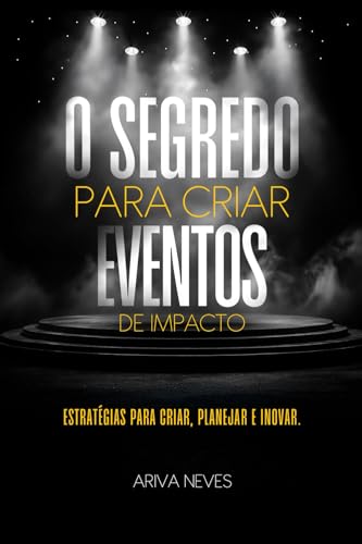 O SEGREDO PARA CRIAR EVENTOS DE IMPACTO: Estratégias para Criar, Planejar e Inovar O SEGREDO PARA CRIAR EVENTOS DE IMPACTO: Estratégias para Criar, Planejar e Inovar von Independente