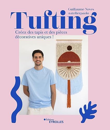 Tufting: Créez des tapis et des pièces décoratives uniques ! von EYROLLES