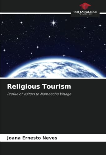 Religious Tourism: Profile of visitors to Namaacha Village von Our Knowledge Publishing