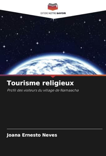 Tourisme religieux: Profil des visiteurs du village de Namaacha von Editions Notre Savoir