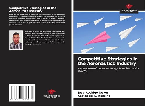 Competitive Strategies in the Aeronautics Industry: Innovation as a Competitive Strategy in the Aeronautics Industry von Our Knowledge Publishing