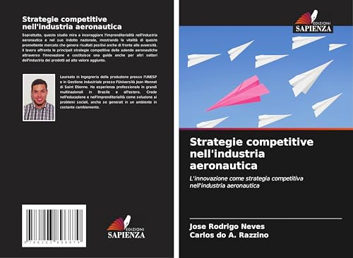 Strategie competitive nell'industria aeronautica: L'innovazione come strategia competitiva nell'industria aeronautica von Edizioni Sapienza
