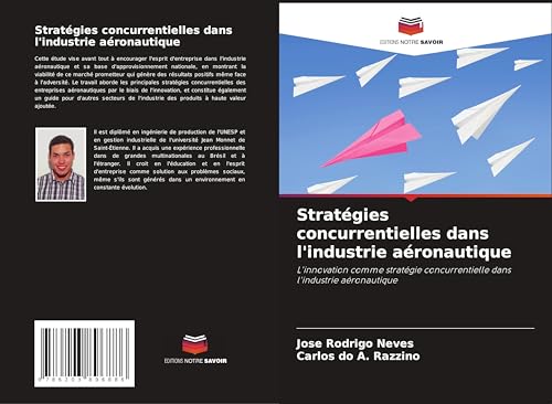 Stratégies concurrentielles dans l'industrie aéronautique: L'innovation comme stratégie concurrentielle dans l'industrie aéronautique von Editions Notre Savoir