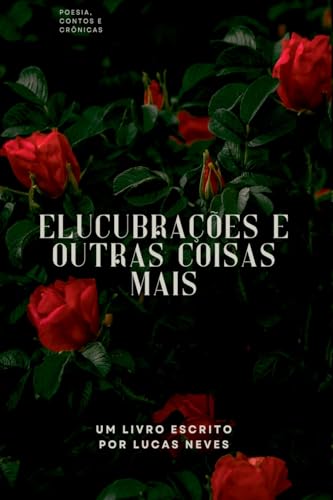 Elucubrações E Outras Coisas Mais von CLUBE DE AUTORES
