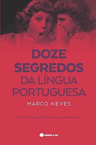 Doze Segredos da Língua Portuguesa von Guerra E Paz