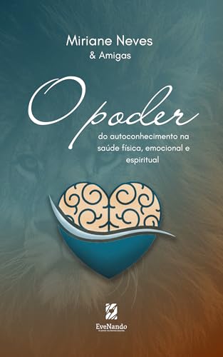 O Poder do Autoconhecimento na saúde física, emocional e espiritual von Evenando Editora