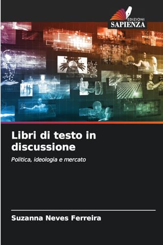 Libri di testo in discussione: Politica, ideologia e mercato von Edizioni Sapienza