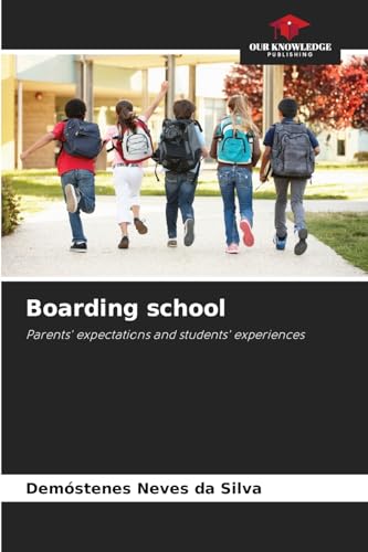 Boarding school: Parents' expectations and students' experiences