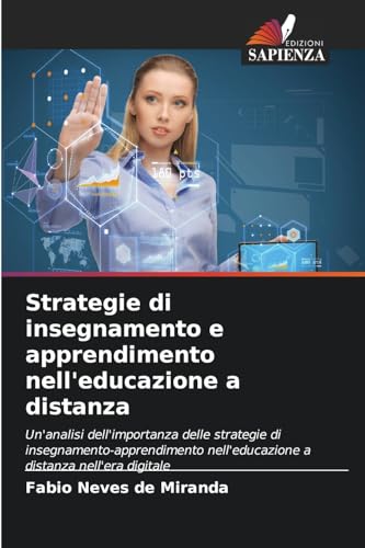 Strategie di insegnamento e apprendimento nell'educazione a distanza: Un'analisi dell'importanza delle strategie di insegnamento-apprendimento nell'educazione a distanza nell'era digitale von Edizioni Sapienza