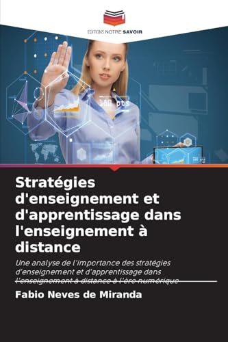 Stratégies d'enseignement et d'apprentissage dans l'enseignement à distance: Une analyse de l'importance des stratégies d'enseignement et ... l'enseignement à distance à l'ère numérique von Editions Notre Savoir