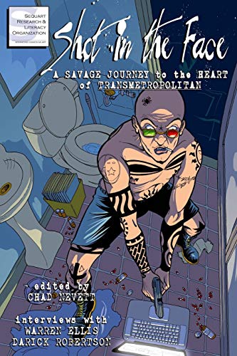 Shot in the Face: A Savage Journey to the Heart of Transmetropolitan von Sequart Research & Literacy Organization