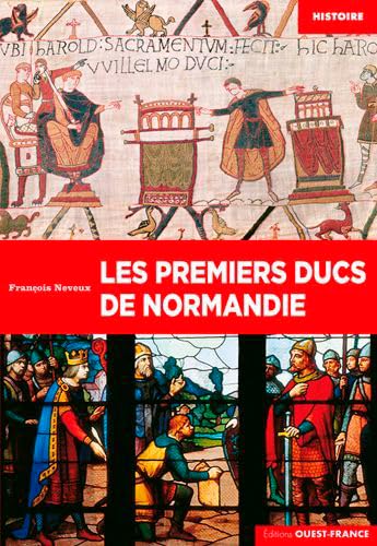 Les premiers ducs de Normandie: De Rollon à Guillaume le Bâtard (911-1066) von OUEST FRANCE