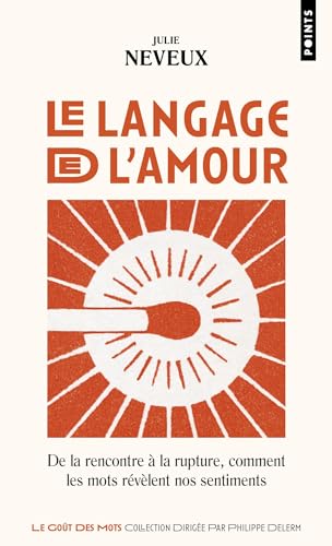 Le Langage de l'amour: De la rencontre à la rupture, comment les mots révèlent nos sentiments von POINTS