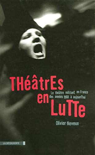 Théâtres en lutte le théâtre militant en France des années 1960 à aujourd'hui von LA DECOUVERTE