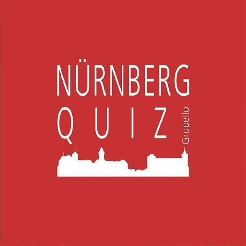 Nürnberg-Quiz: 100 Fragen und Antworten (Grupello-Quiz) von Grupello
