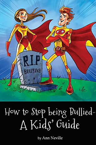 How to Stop Being Bullied: A Kids' Guide von CREATESPACE