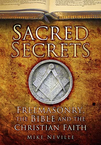 Sacred Secrets: Freemasonry, the Bible and Christian Faith von The History Press Ltd