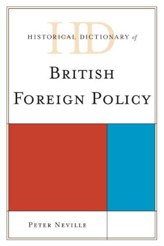 Historical Dictionary of British Foreign Policy (Historical Dictionaries of Diplomacy and Foreign Relations)