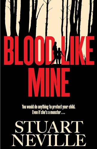 Blood Like Mine: The book everyone is devouring this summer. 'Neville might well be Stephen King's rightful heir' (Will Dean)