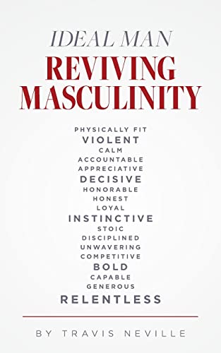 Ideal Man REVIVING MASCULINITY: Reviving Masculinity von Palmetto Publishing