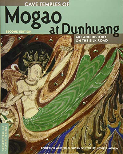 Cave Temples of Mogao at Dunhuang: Art and History on the Silk Road: Art and History on the Silk Road, Second Edition (Conservation & Cultural Heritage)