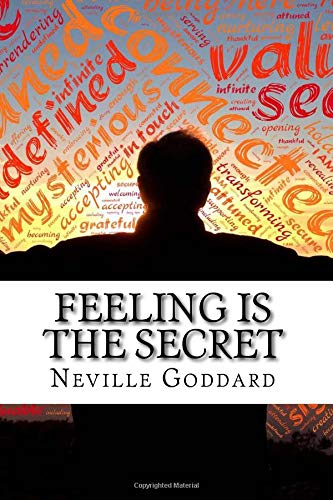 Neville Goddard's Feeling is the Secret: How Our Thoughts and Feelings Affect Who We Become and What We Achieve Neville Goddard's Feeling is the Secret: How Our Thoughts and Feelings Affect Who We Become and What We Achieve von CreateSpace Independent Publishing Platform