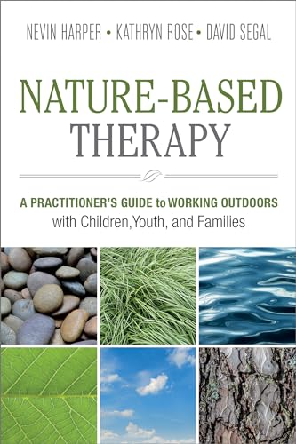 Nature-Based Therapy: A Practitioner’s Guide to Working Outdoors with Children, Youth, and Families von New Society Publishers