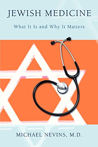 Jewish Medicine: What It Is and Why It Matters von iUniverse