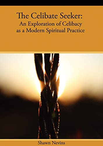 The Celibate Seeker: An Exploration of Celibacy as a Modern Spiritual Practice von Parlux