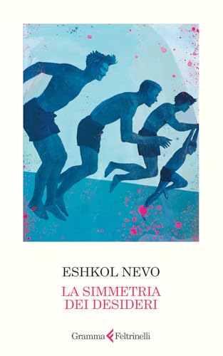 La simmetria dei desideri. Nuova ediz. La simmetria dei desideri. Nuova ediz. von Gramma Feltrinelli