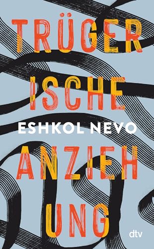 Trügerische Anziehung: Roman | »Lebendig, fantasievoll und leidenschaftlich.« Zeruya Shalev Trügerische Anziehung: Roman | »Lebendig, fantasievoll und leidenschaftlich.« Zeruya Shalev