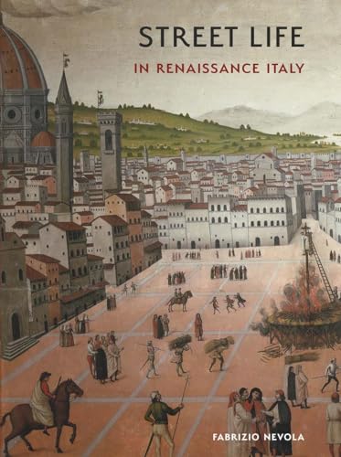 Street Life in Renaissance Italy von Yale University Press