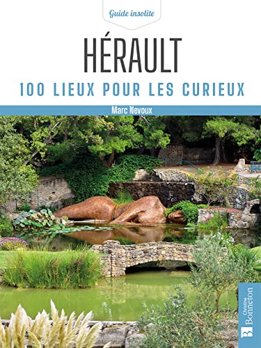 Hérault. 100 lieux pour les curieux von BONNETON
