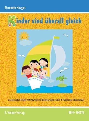 Kinder sind überall gleich - Lesebuch: Lesebuch für Kinder mit Deutsch als Zweitsprache ab der 2. Klasse Grundschule