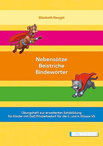 Nebensätze - Beistriche - Bindewörter: Übungsheft zur erweiterten Satzbildung für Kinder mit Deutsch als Zweitsprache oder Deutsch-Förderbedarf für die 3. und 4. Schulstufe