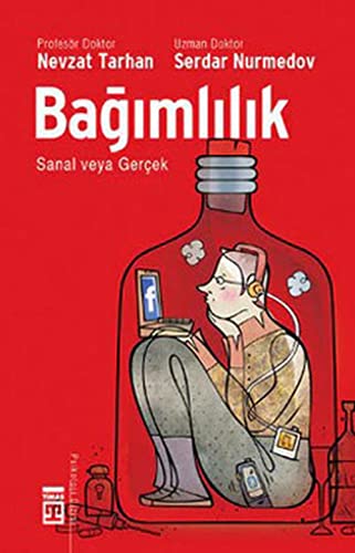 Bagimlilik - Sanal veya Gercek Bagimlilikla Basa Cikma: Sanal veya Gerçek Bağımlılıkla Başa Çıkma Bagimlilik - Sanal veya Gercek Bagimlilikla Basa Cikma: Sanal veya Gerçek Bağımlılıkla Başa Çıkma