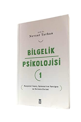 Bilgelik Psikolojisi 1: Rasyonel İnanç Spinoza’nın Yanılgısı ve Evrimin Evrimi