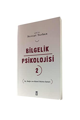 Bilgelik Psikolojisi 2: İyi, Doğru ve Güzeli Bulma Sanatı