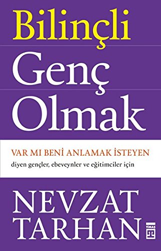 Bilincli Genc Olmak: Var mi Beni Anlamak Isteyen Diyen Gencler, Ebeveynler ve Egitimciler icin: Var mı Beni Anlamak İsteyen Bilincli Genc Olmak: Var mi Beni Anlamak Isteyen Diyen Gencler, Ebeveynler ve Egitimciler icin: Var mı Beni Anlamak İsteyen von Timas Yayinlari