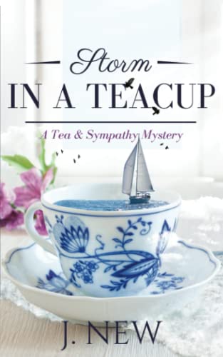 Storm in a Teacup: A British Female Amateur Sleuth Mystery (A Tea & Sympathy Mystery, Band 7)