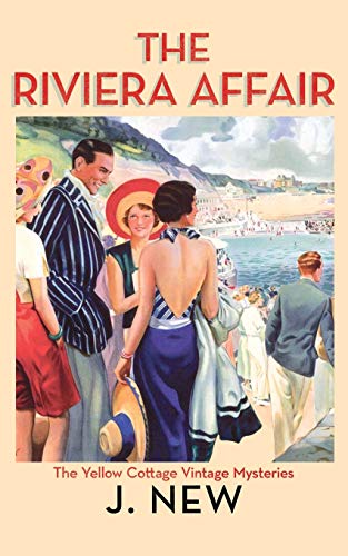 The Riviera Affair (The Yellow Cottage Vintage Mysteries, Band 4) von CreateSpace Independent Publishing Platform