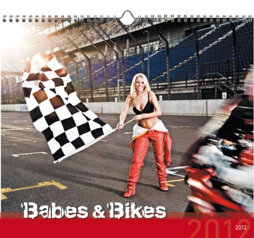 Babes & Bikes 2012. Kalender 33,5 x 29 cm mit Ringbindung von Alpha Edition