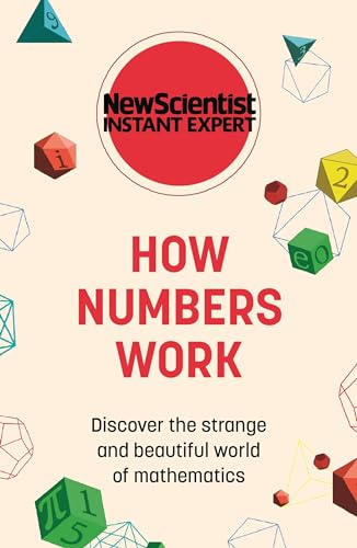 How Numbers Work: Discover the strange and beautiful world of mathematics (New Scientist Instant Expert) von JOHN MURRAY PUBLISHERS LTD
